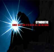 Cymbiotic : Since Day One It's Been All or Nothing
